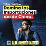Taller Práctico: Domina las Importaciones desde China